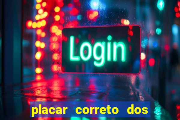 placar correto dos jogos de hoje